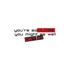 Zaqiz Humour Sticker – You’re So Close You Might As Well Get In